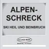Alpenschreck - Ski heil und Beinbruch